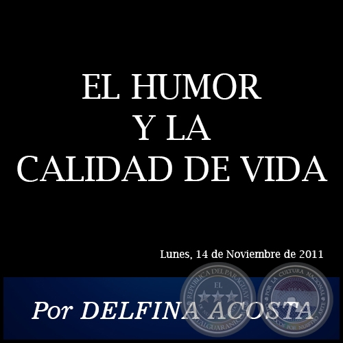 EL HUMOR Y LA CALIDAD DE VIDA - Por DELFINA ACOSTA - Lunes, 14 de Noviembre de 2011